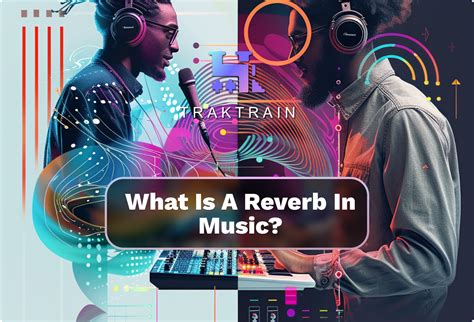 What Is Reverb Music: An Exploration of Echoes in Sound and Its Impact on the Modern Scene